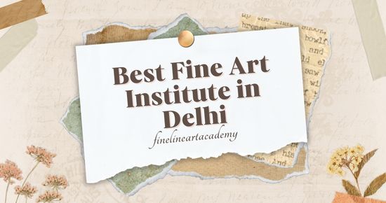 Best Fine Art Institute In Delhi - Finelineartacademy